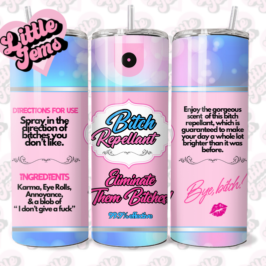 Bitch Repellant Tumbler